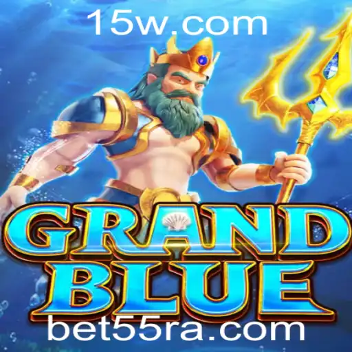 GRANDBLUE: Uma Imersão no Mundo das Apostas com BET55